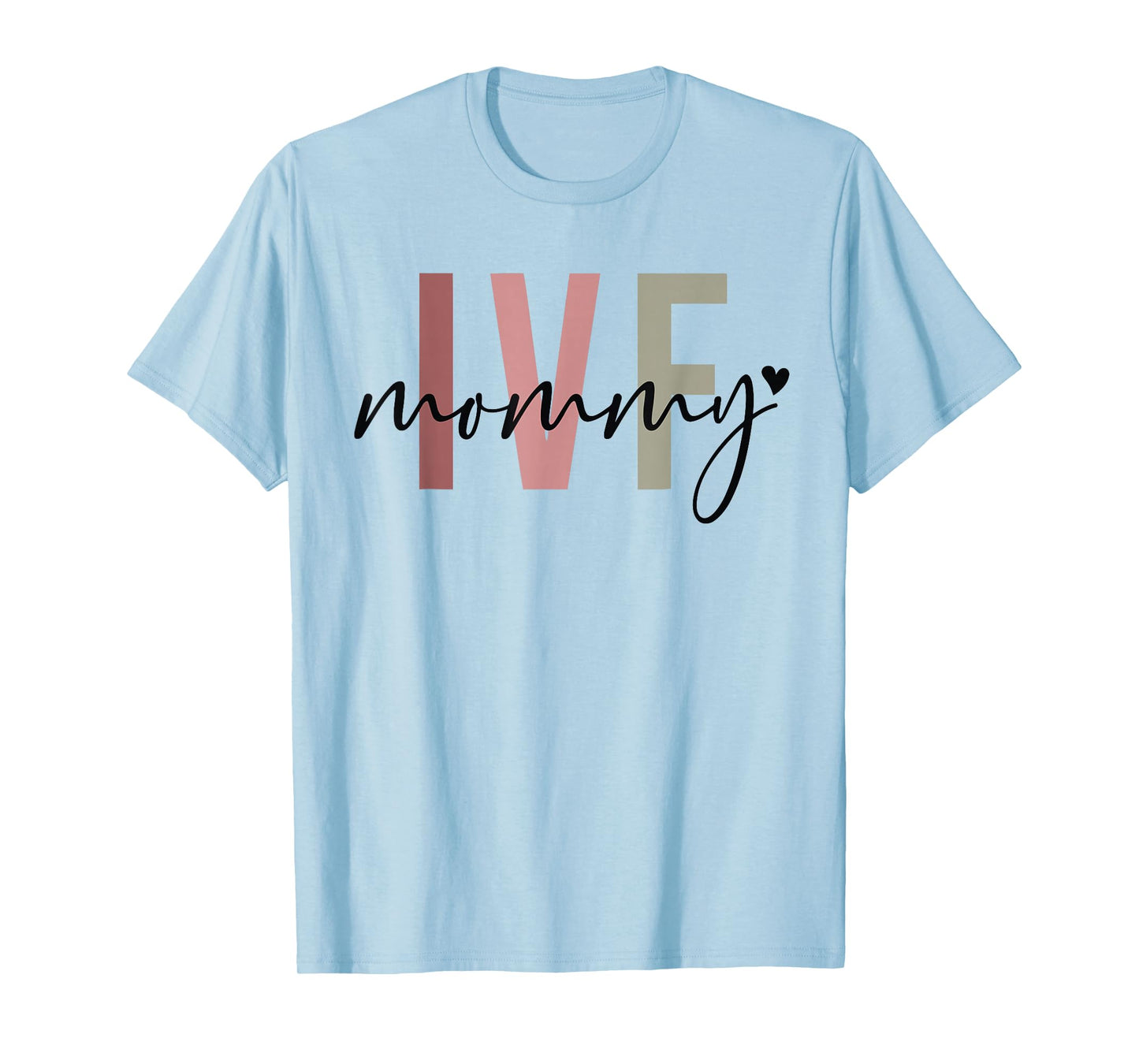 IVF Mommy Infertility IVF Awareness Mom IUI IVF Transfer Day T-Shirt