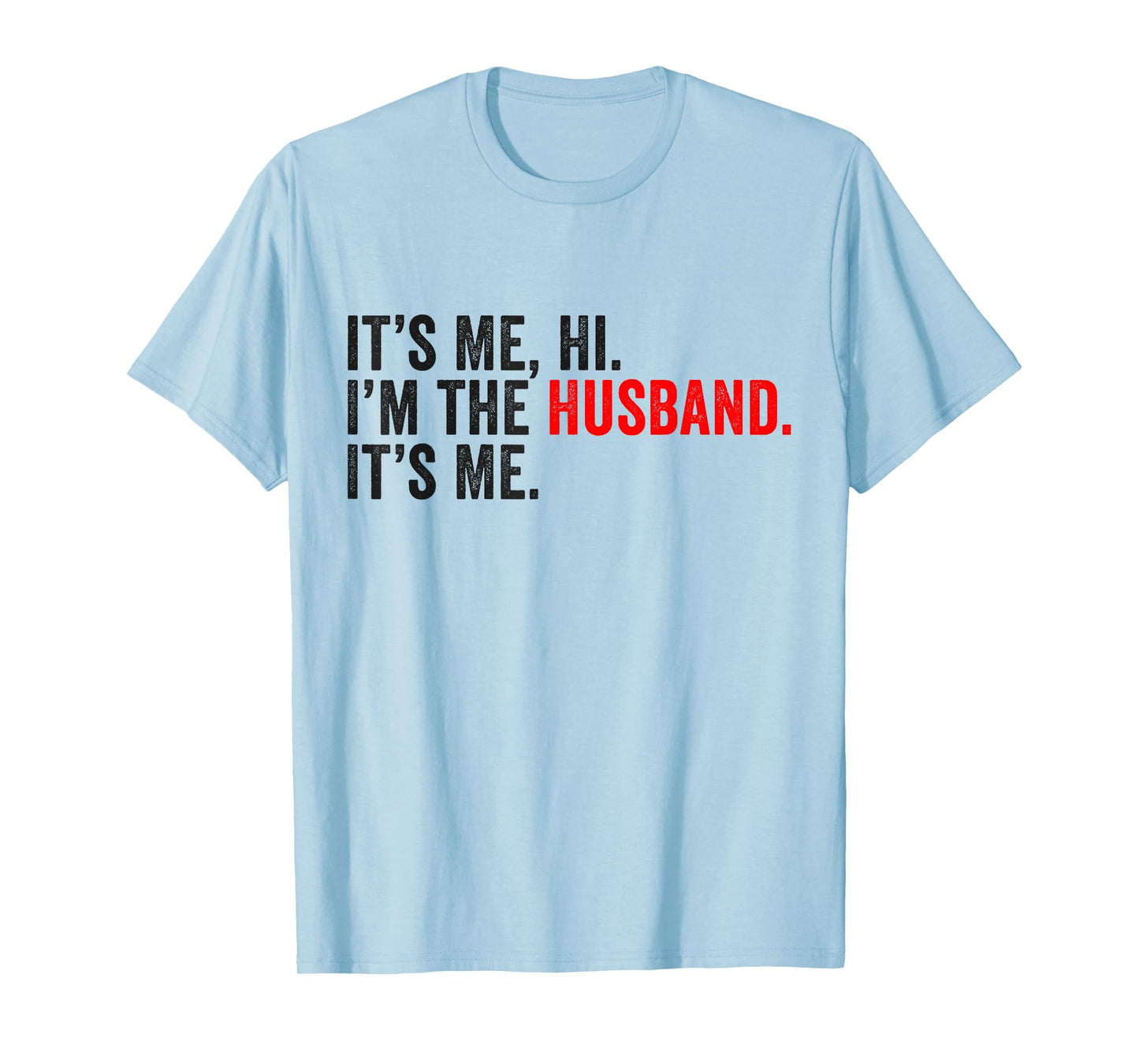 Fathers Day It's Me Hi I'm The Husband It's Me Funny Husband T-Shirt