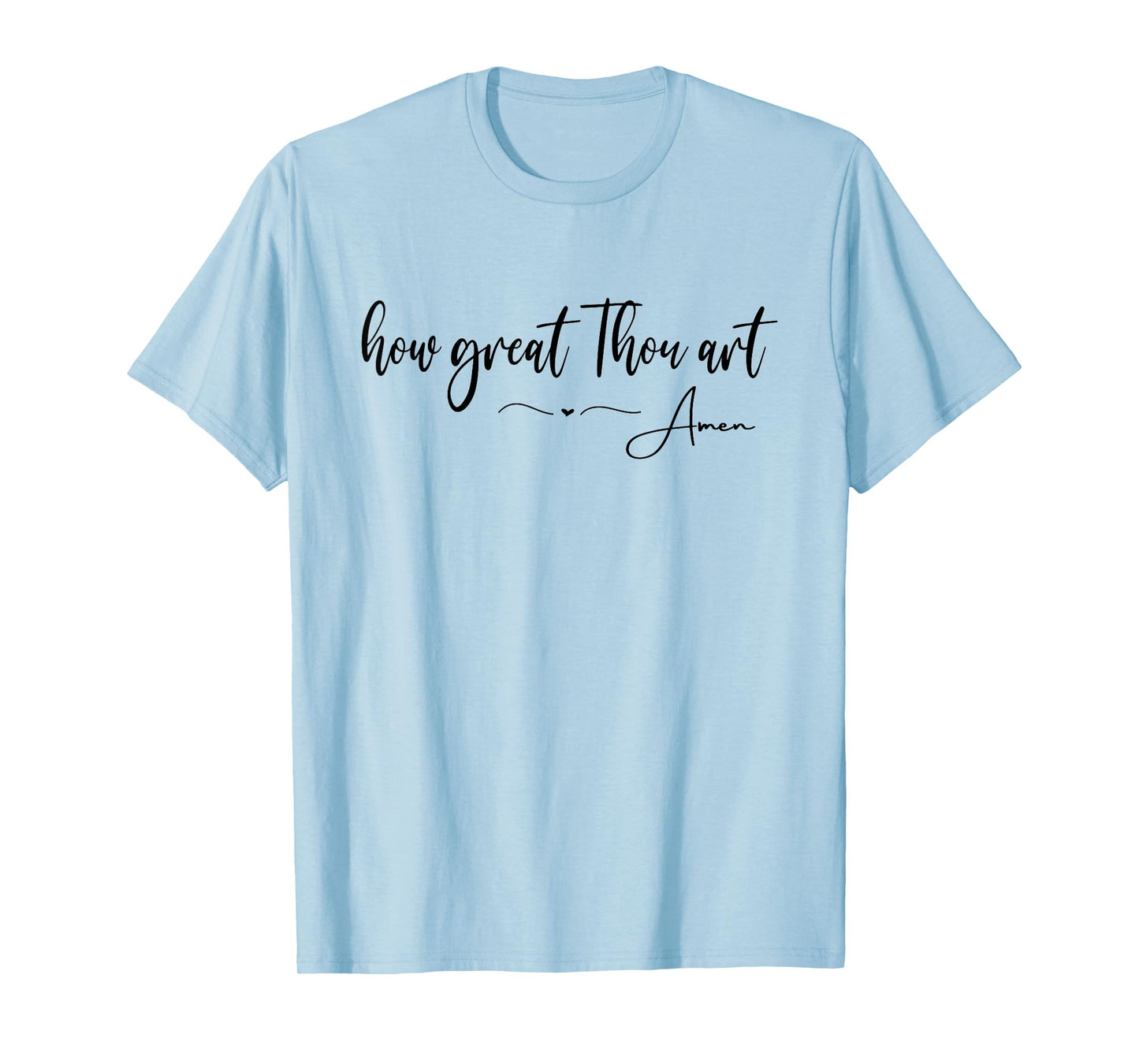 Christian HOW GREAT THOU ART, Amen T-Shirt