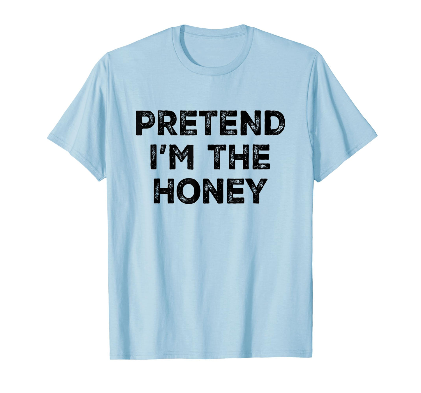 Pretend I'm The Honey Lazy Halloween Costume T-Shirt