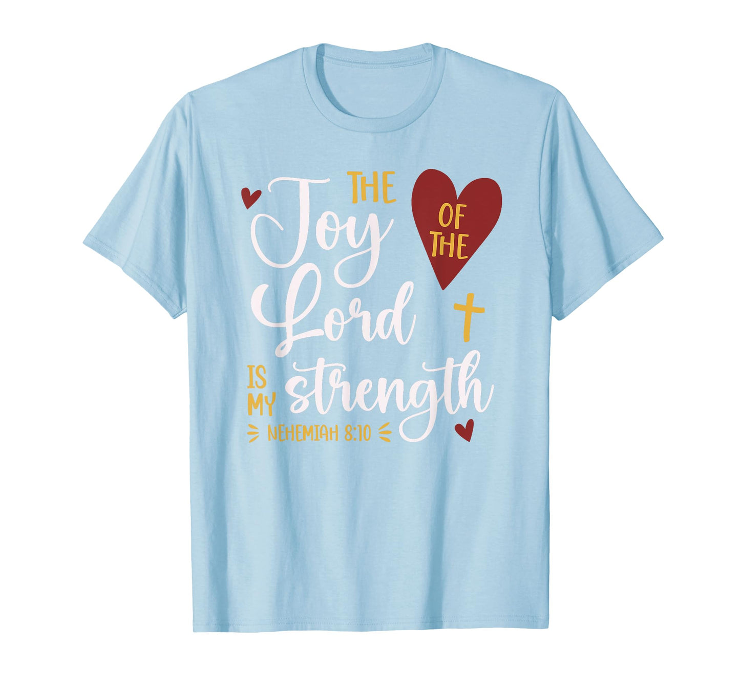 The Joy Of The Lord Nehemiah 8:10 Cute Bible Verse T-Shirt