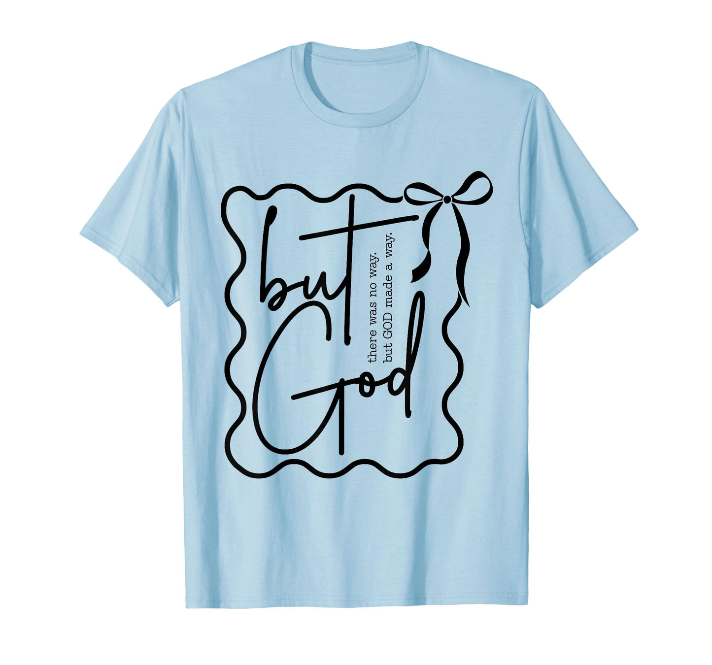 There was No Way But God Made A Way Funny Christian T-Shirt