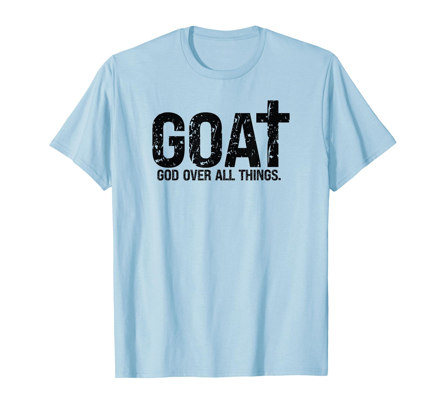 God Over All Things Christian Quote T-Shirt