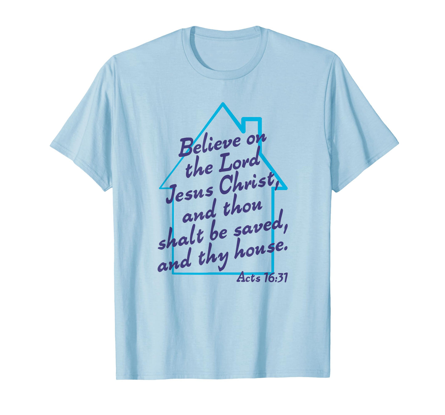 Believe On The Lord Jesus Christ And Thou Shalt Be Saved KJV T-Shirt