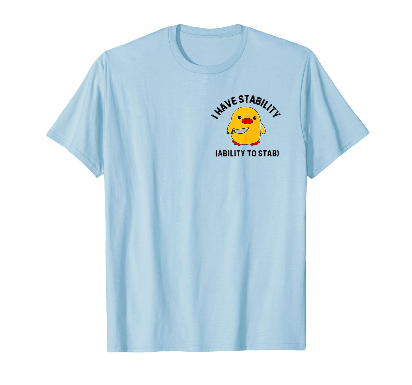 Funny Cute Duck Funny I Have Stability Ability To Stab T-Shirt