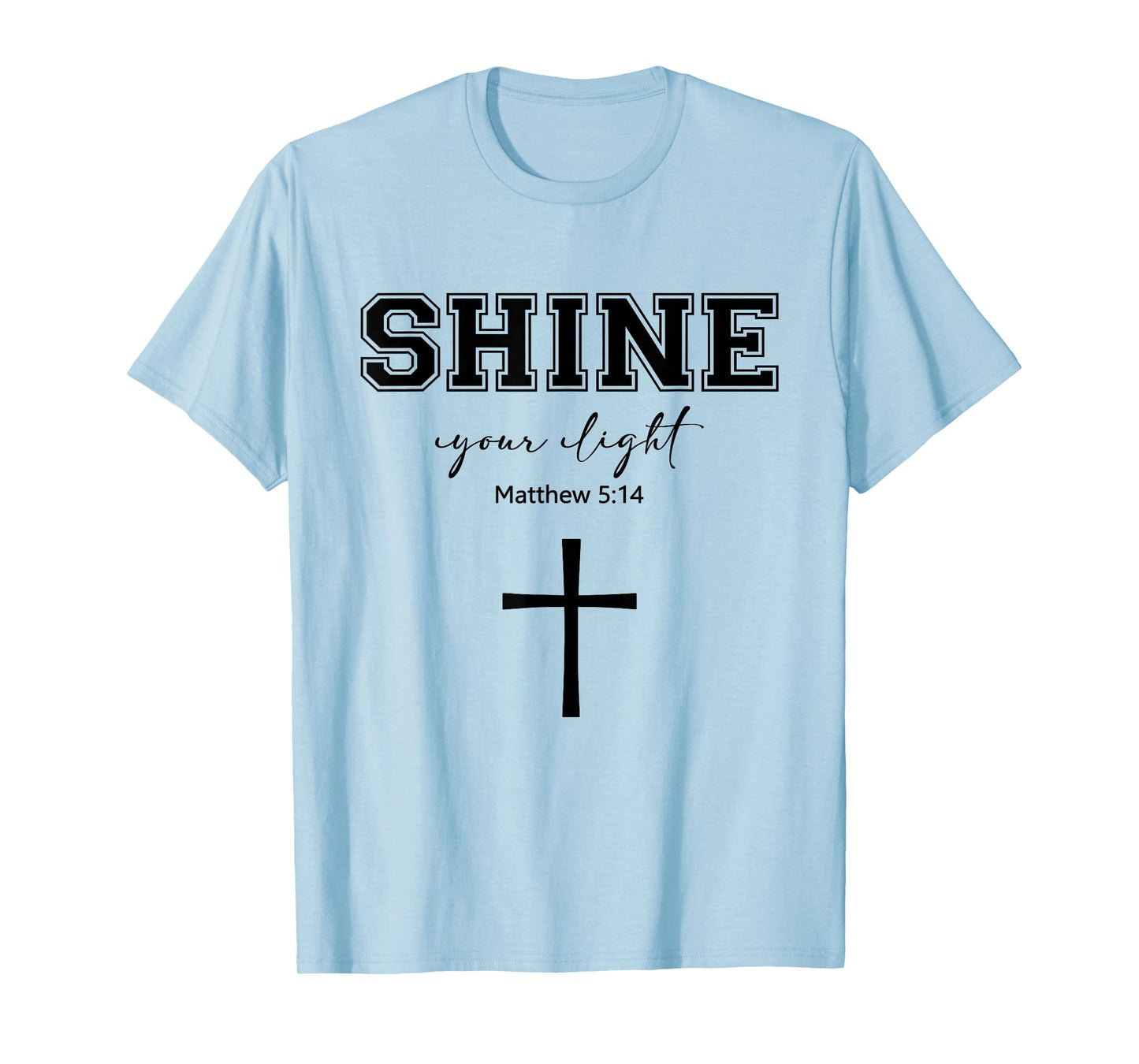Shine Your Light Cross Christians Religion Bible Scripture T-Shirt