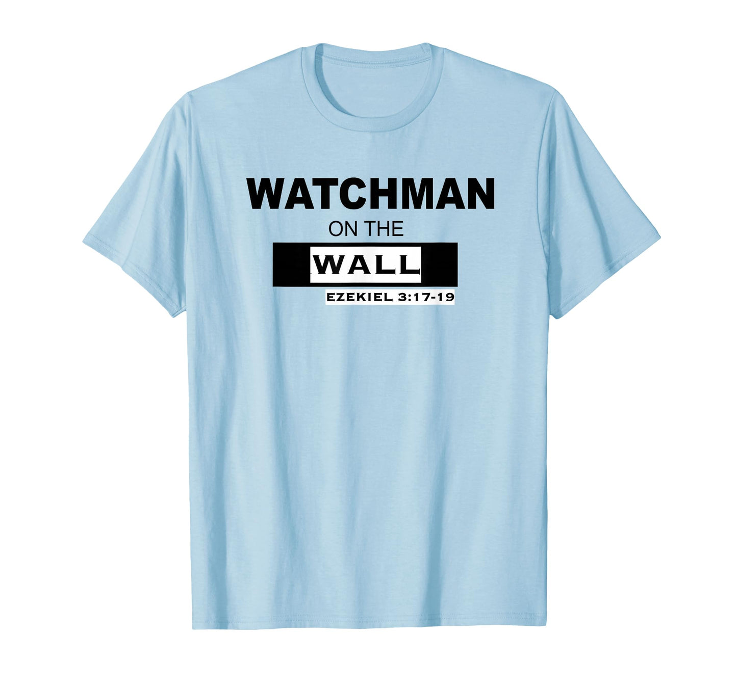 WATCHMAN on the WALL Ezekiel 3:17-19 T-Shirt