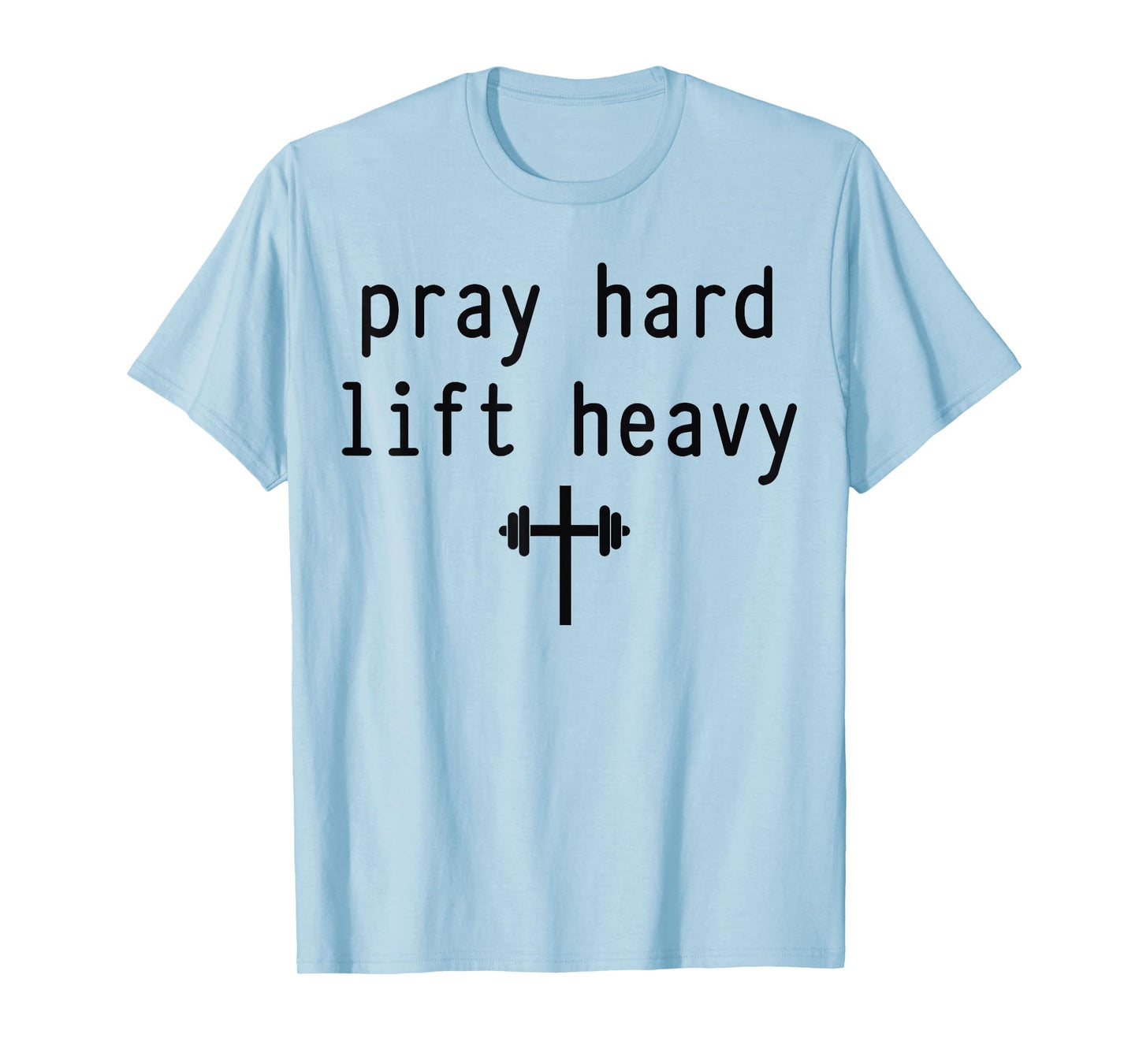Pray Hard Lift Heavy Christian Gym Tee T-Shirt