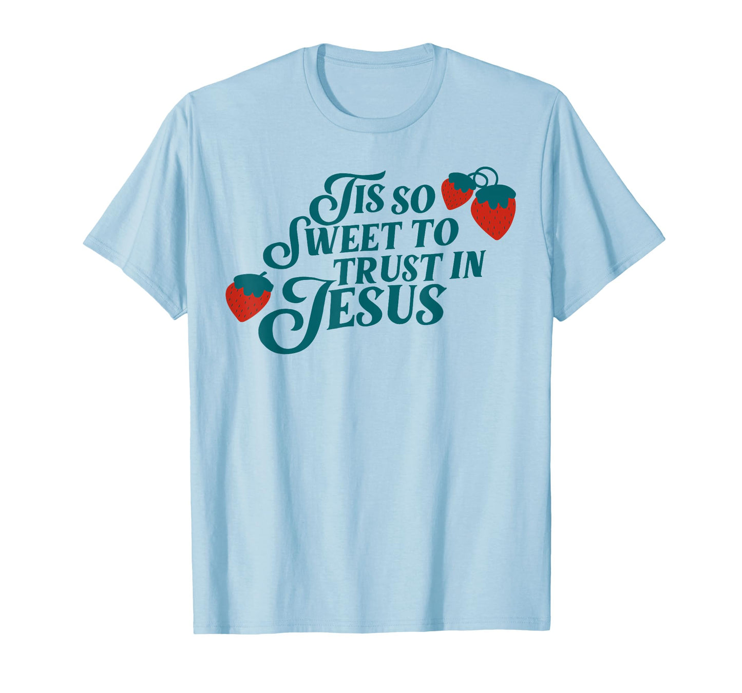 Tis So Sweet To Trust In Jesus T-Shirt