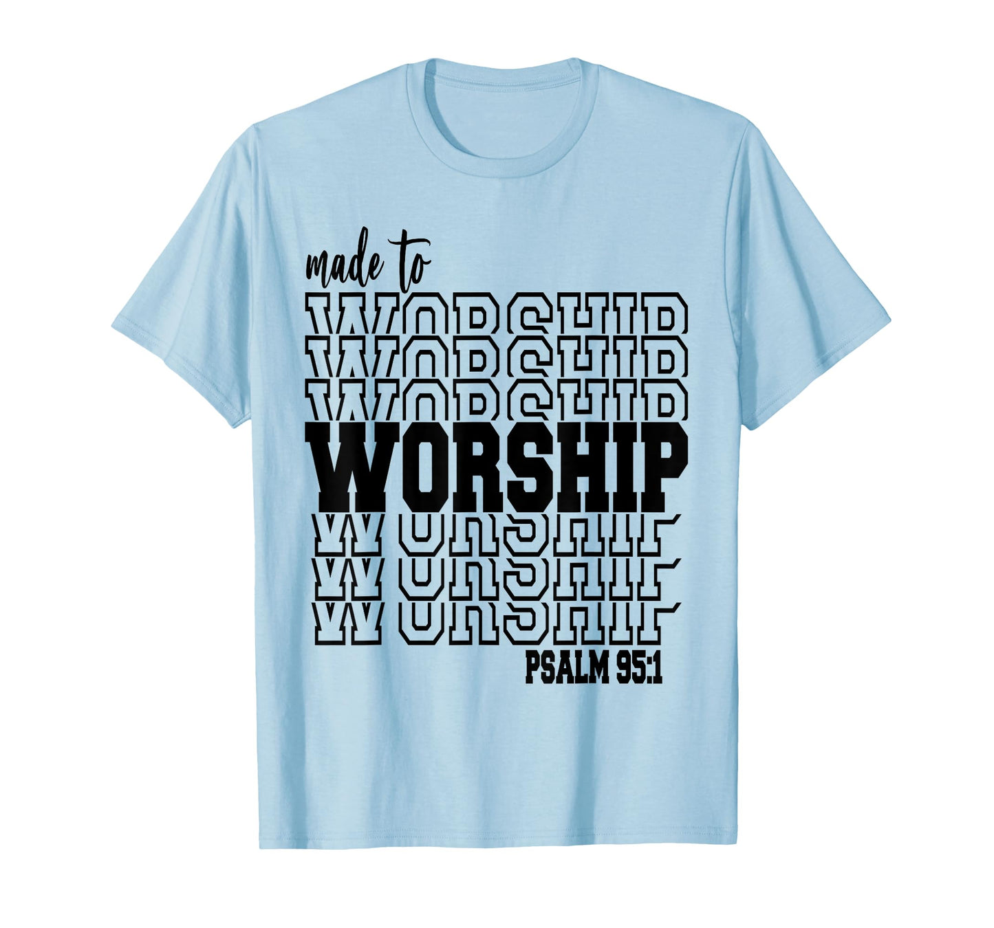 Made to Worship T-Shirt