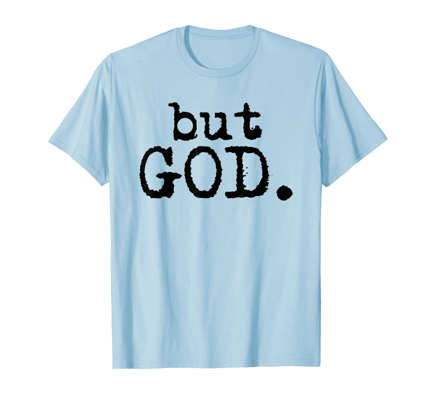 But God - Inspirational Religion Spiritual Faith T-Shirt