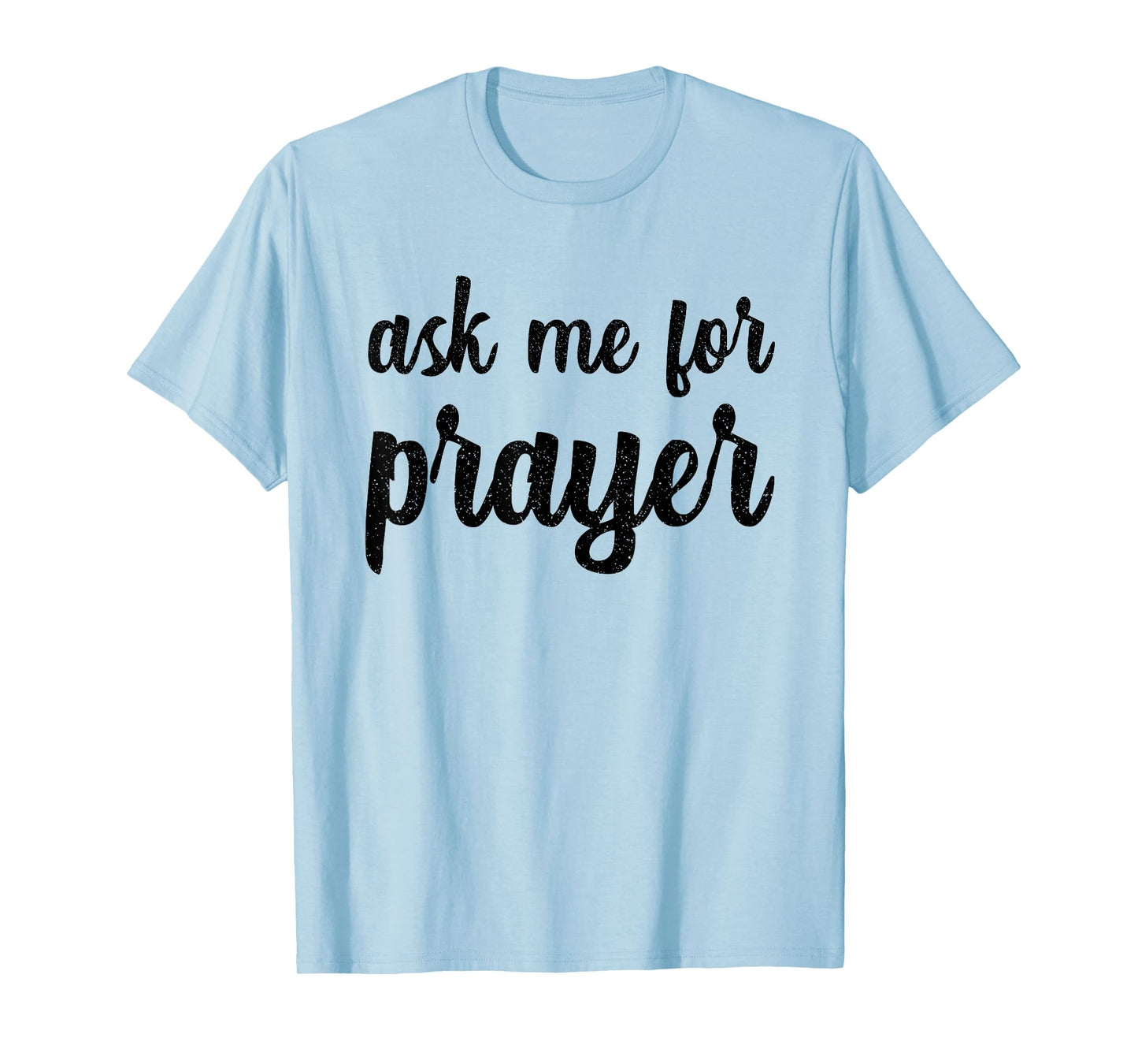 Ask Me For Prayer Team Intercession Pray Jesus Praying Bible T-Shirt