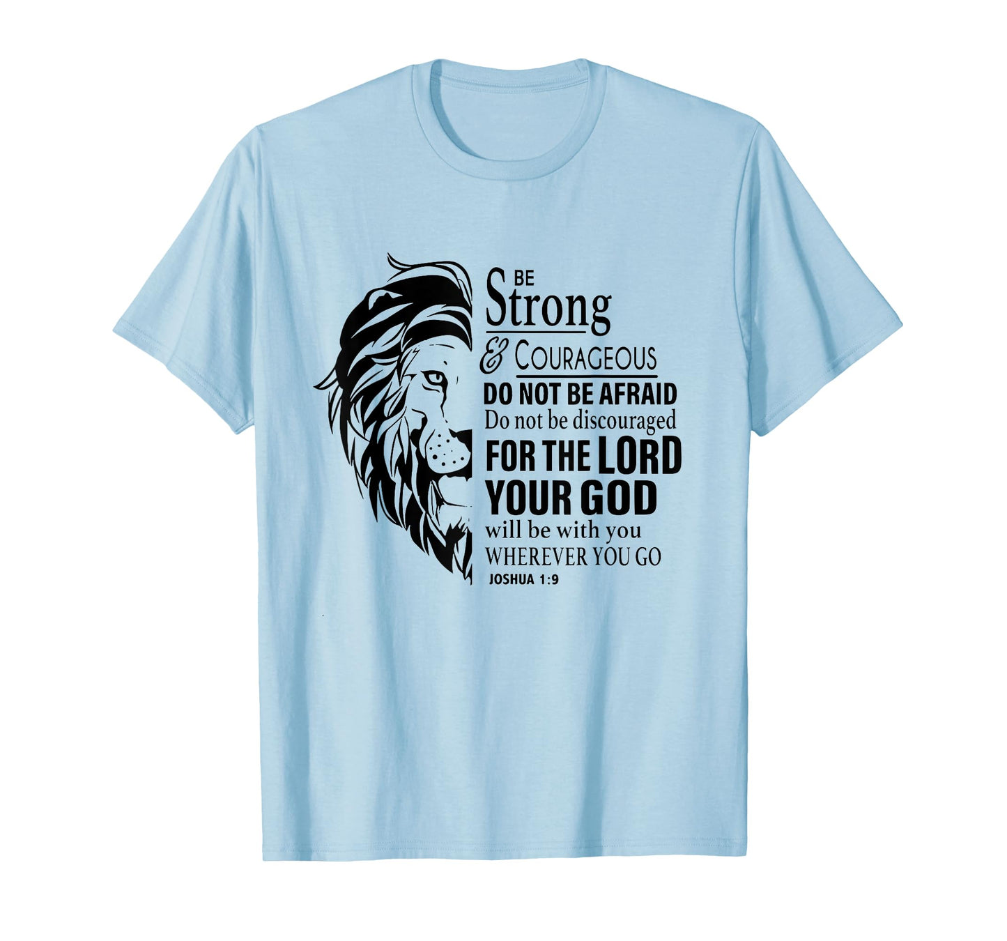 Be Strong and Courageous Do Not Be Afraid For The Lord T-Shirt