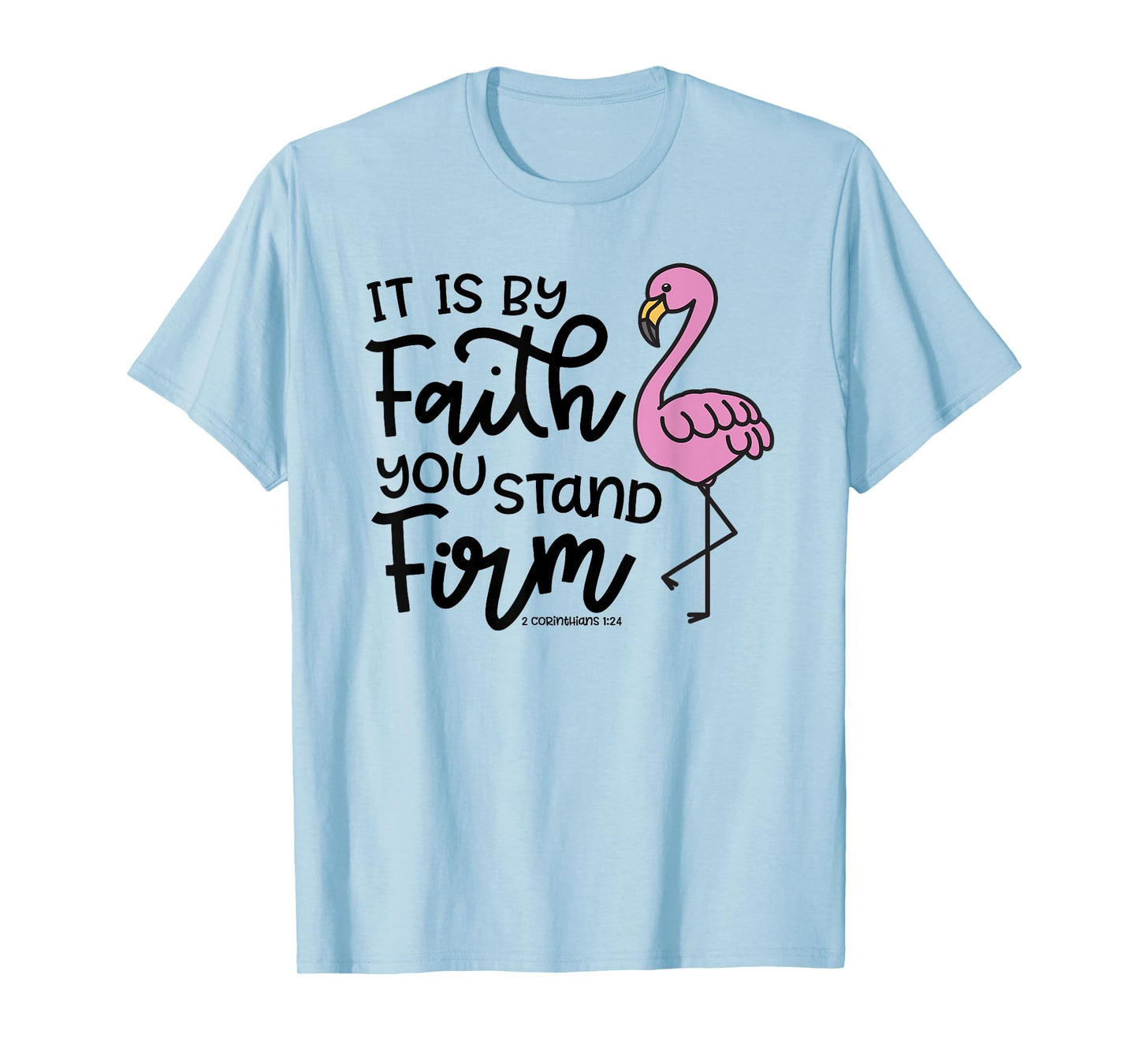 By Faith You Stand Firm Christian Faith Flamingo Cute T-Shirt