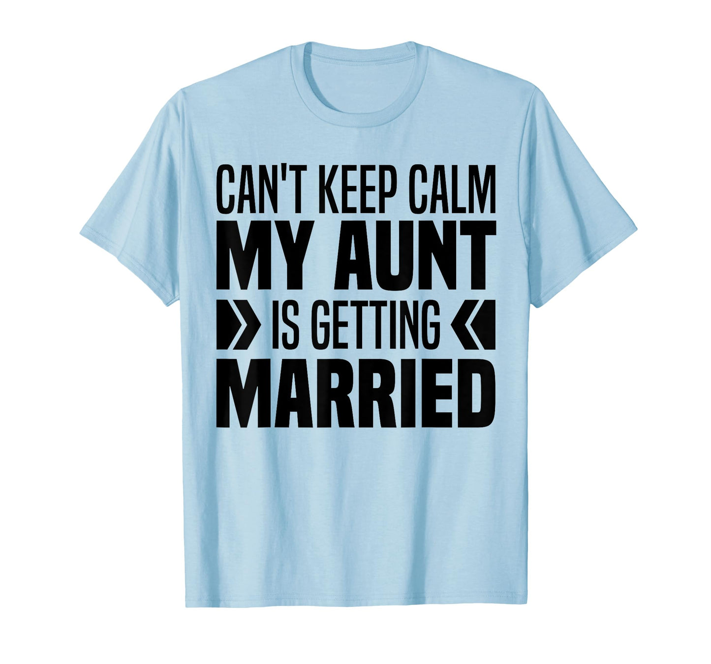 I Can't Keep Calm My Aunt Is Getting Married Funny T-Shirt