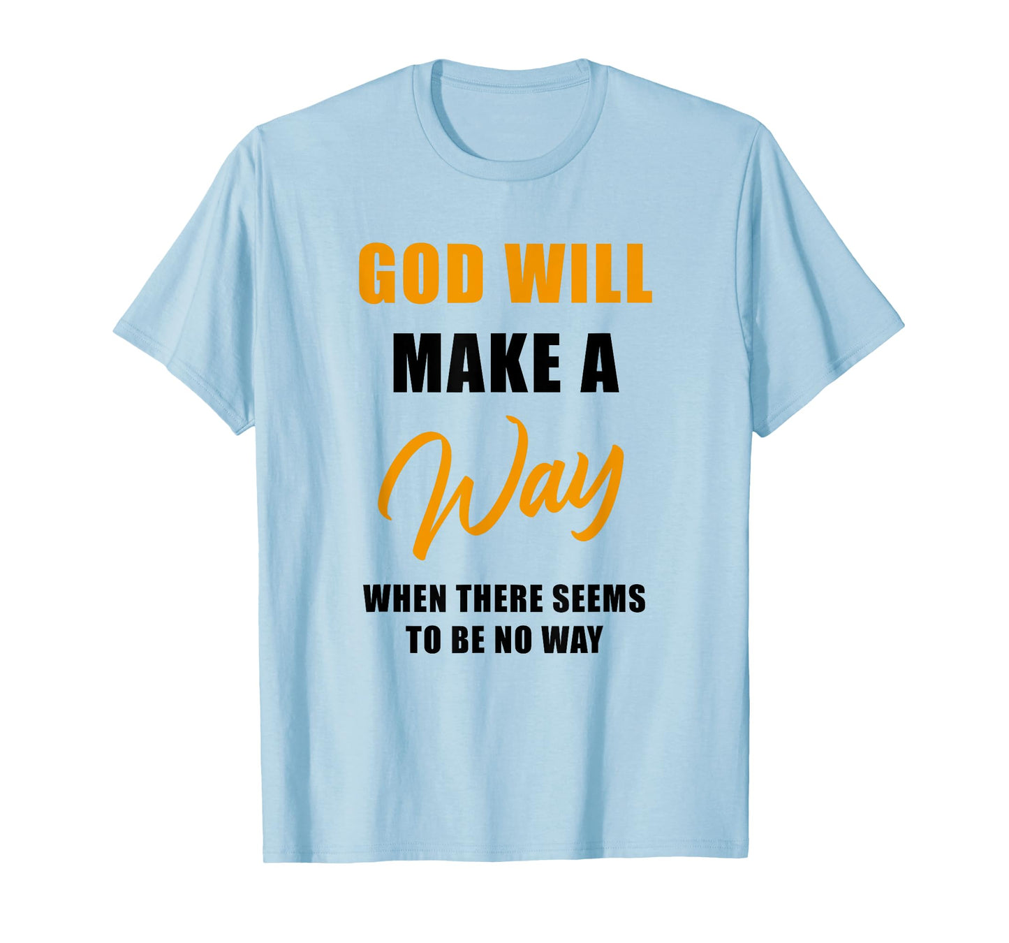 Christian Faith Inspirational Reminder – God Will Make a Way T-Shirt