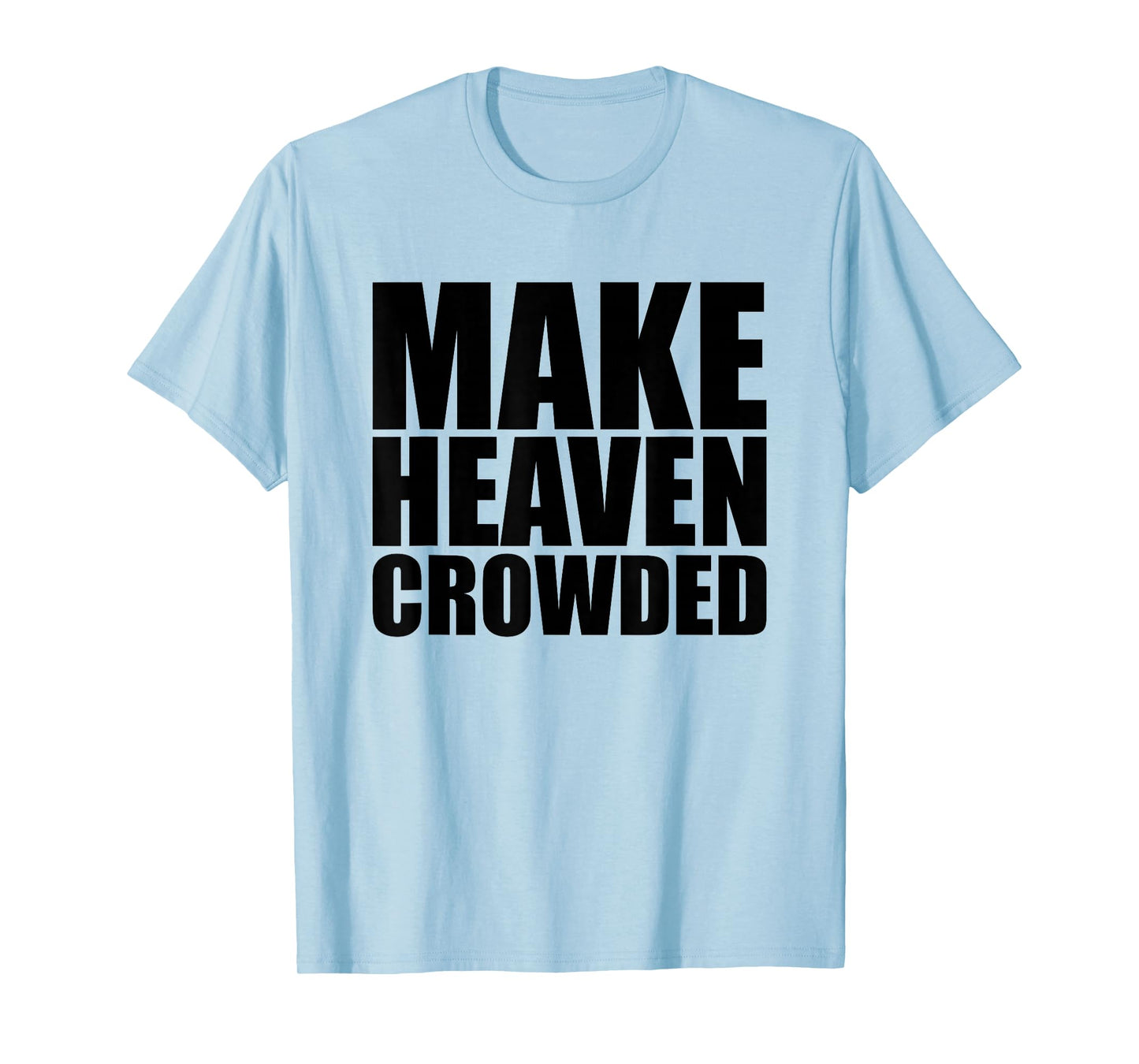 Make Heaven Crowded T Christian Shirts for Women, Religious T-Shirt