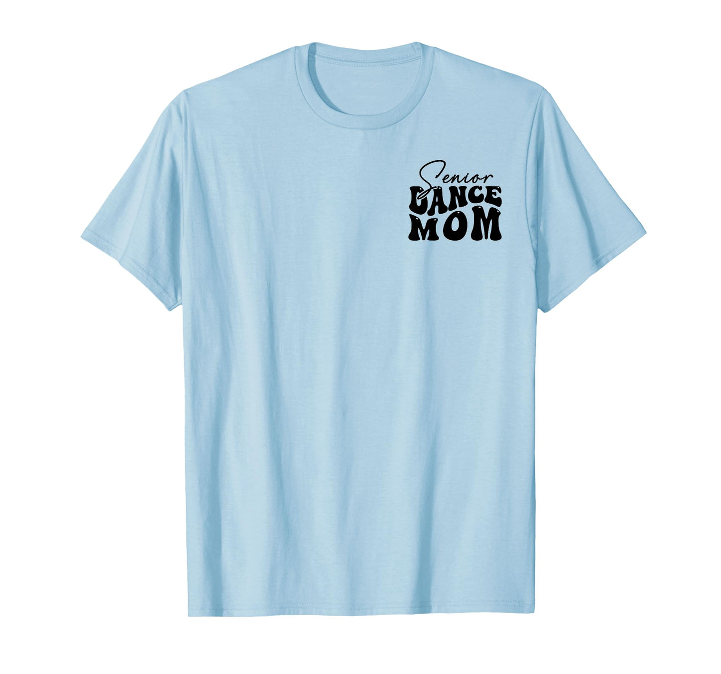 The Last Dance Season, Senior Dance Mom Funny Dance Mom Life T-Shirt