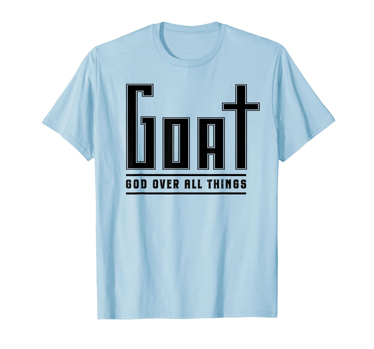 Christian Faith GOAT God Over All Things Funny Religious T-Shirt