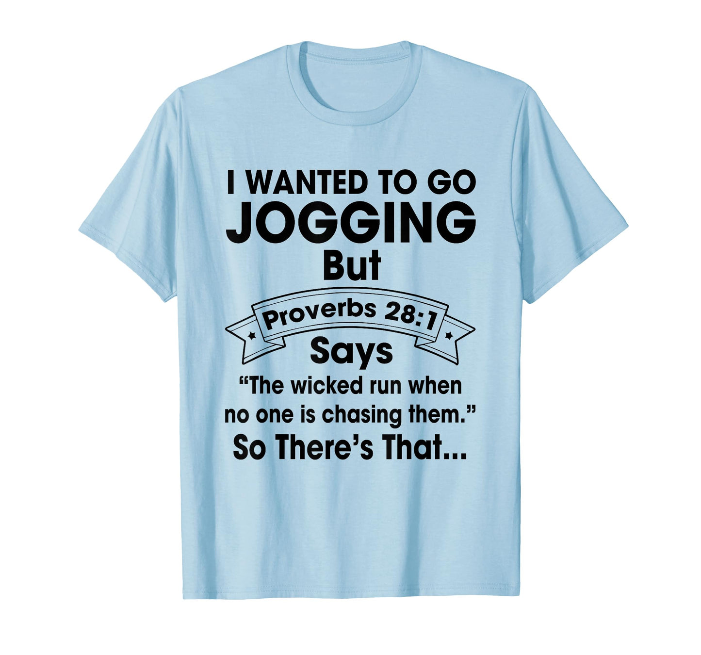 I Want To Go Jogging But Proverbs 28:1 Funny Christian Shirt T-Shirt