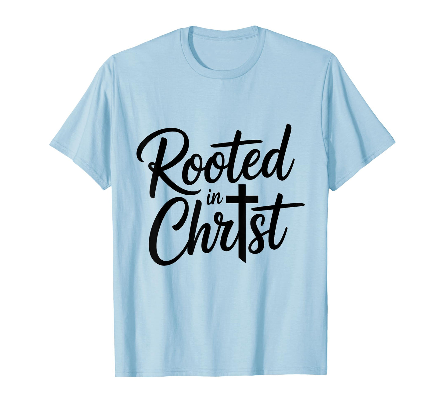 Rooted in Christ Jesus Christian Faith Cross T-Shirt