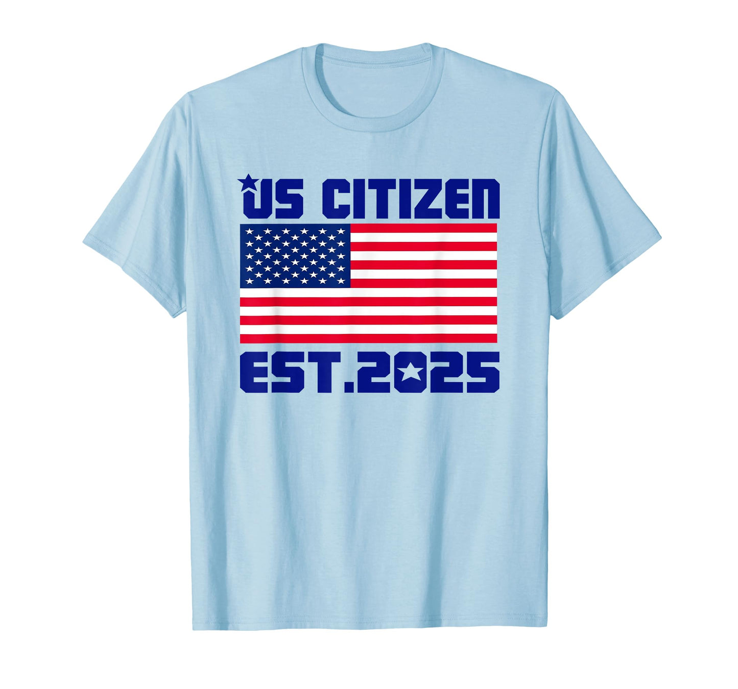 New US Citizen Est 2025 American Immigrant Citizenship Gifts T-Shirt