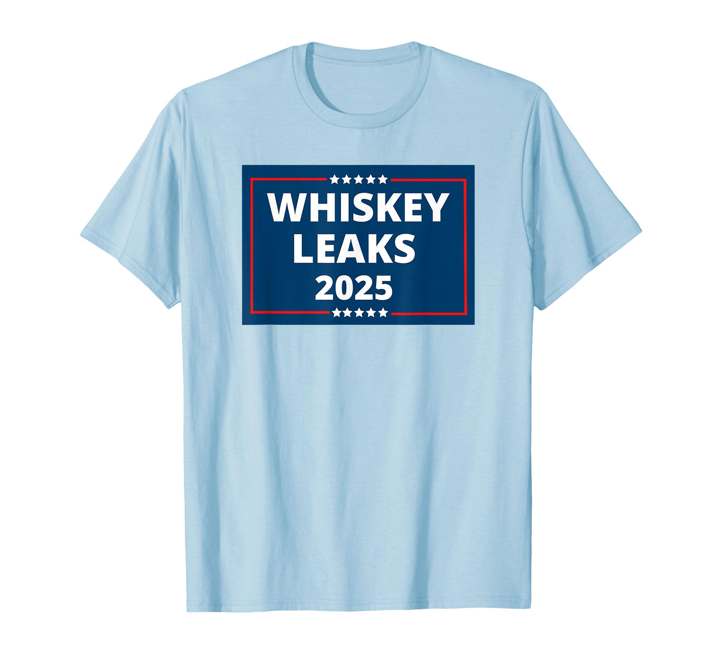 WHISKEY LEAKS 2025 Funny Sarcastic Saying Quote Joke Meme T-Shirt