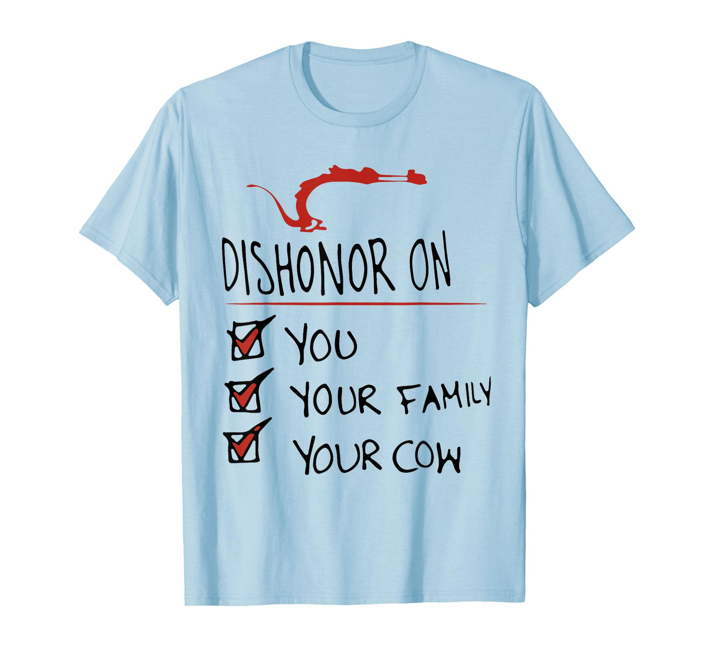 DISHONOR ON YOU YOUR FAMILY YOUR COW funny design T-Shirt