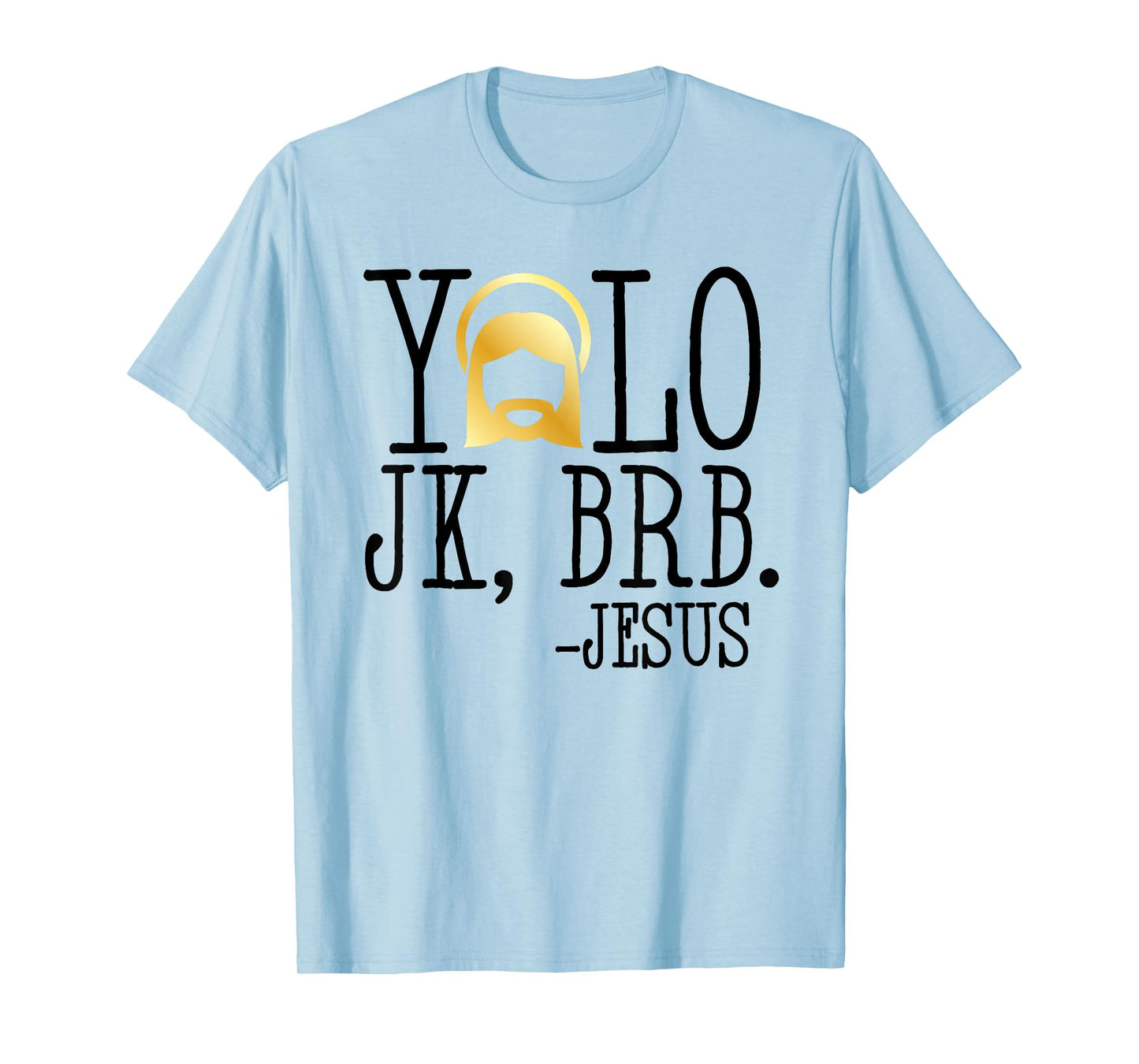 YOLO JK BRB Jesus Christian Funny Easter Church Cute T Shirt T-Shirt