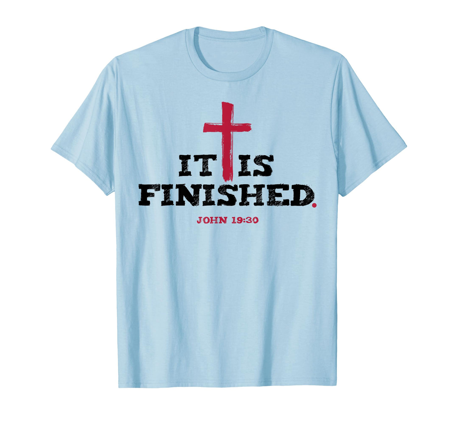 It Is Finished John 19 30 T-Shirt