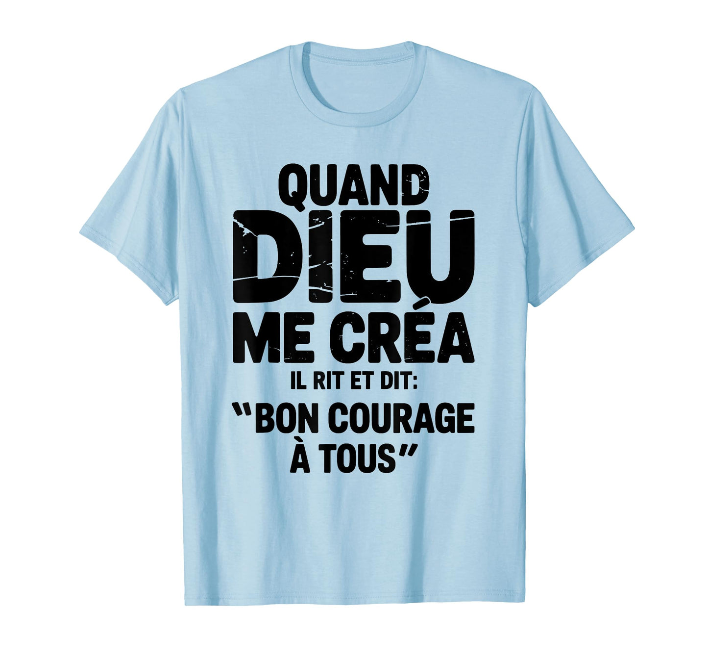 When God Created Me He Says Good Courage Humor Funny Phrase T-Shirt