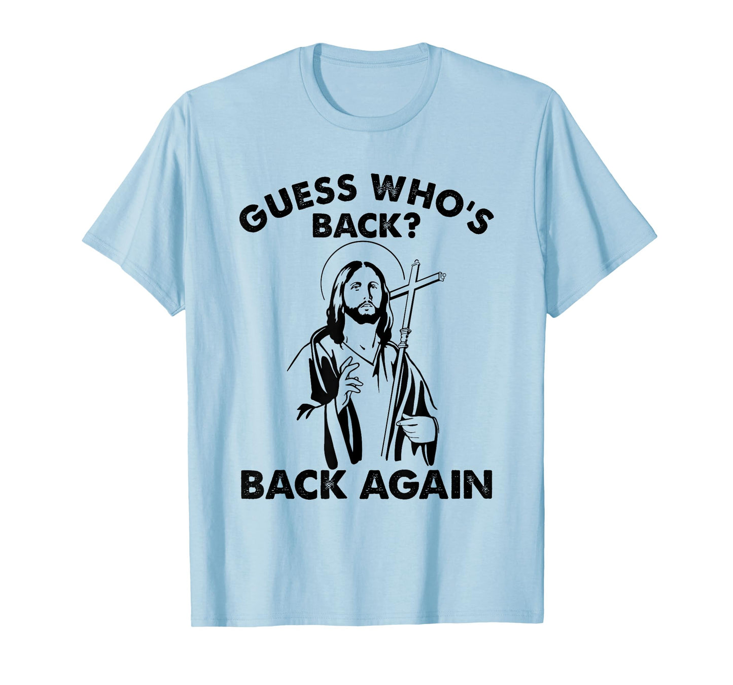 Guess Who's Back? Back Again Easter Day Jesus Christian T-Shirt