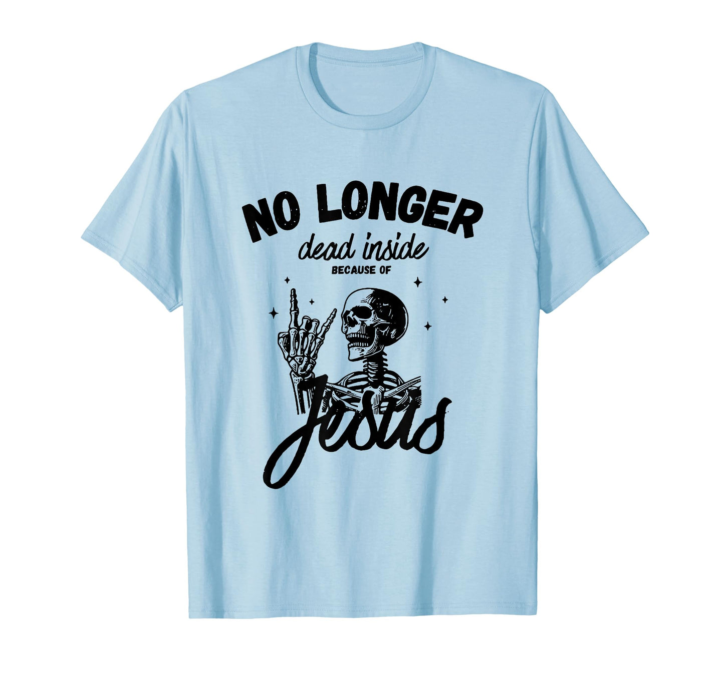 No longer dead inside because of Jesus T-Shirt
