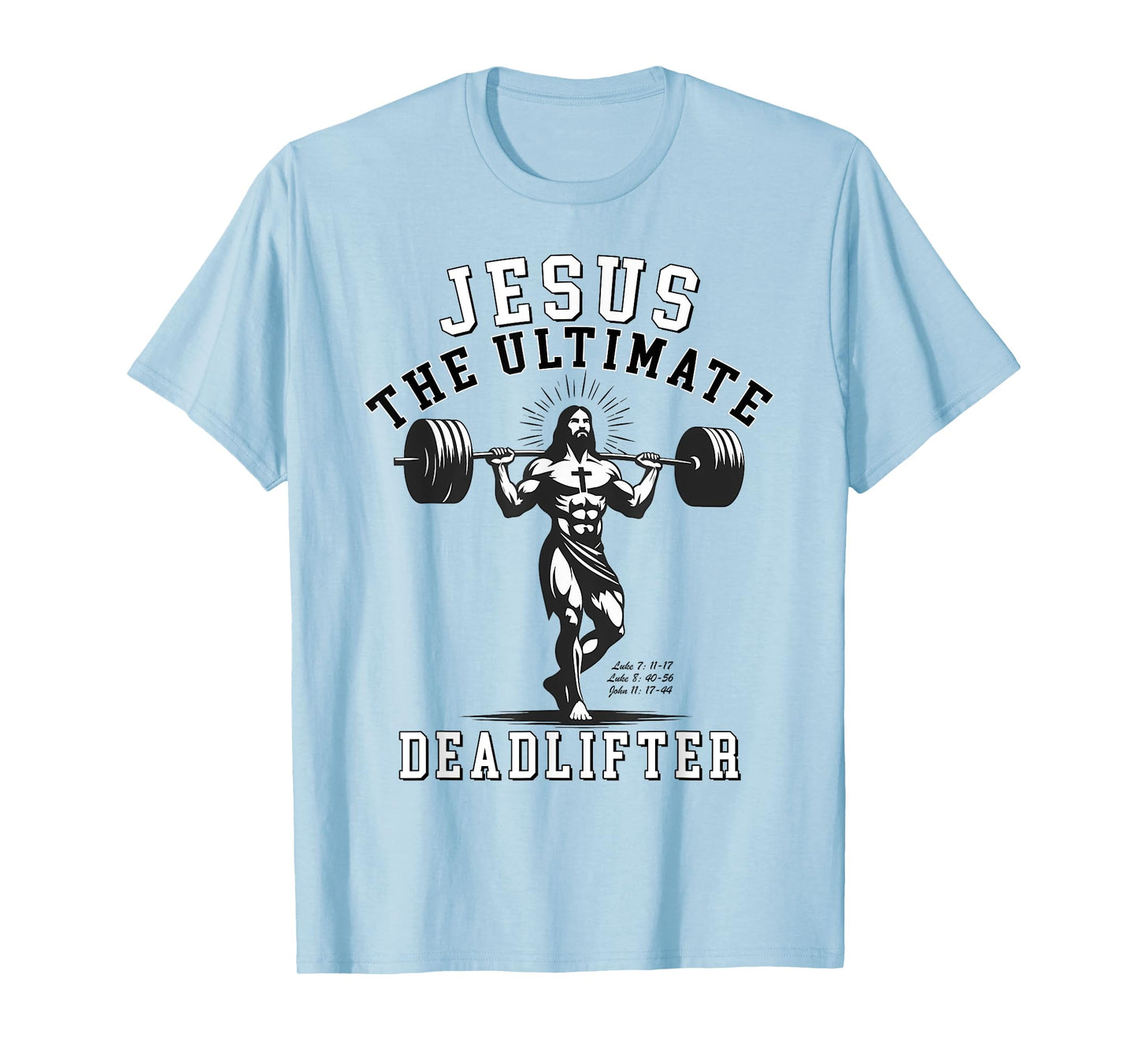 Jesus The Ultimate Deadlifter - Jesus Deadlifting Christian T-Shirt