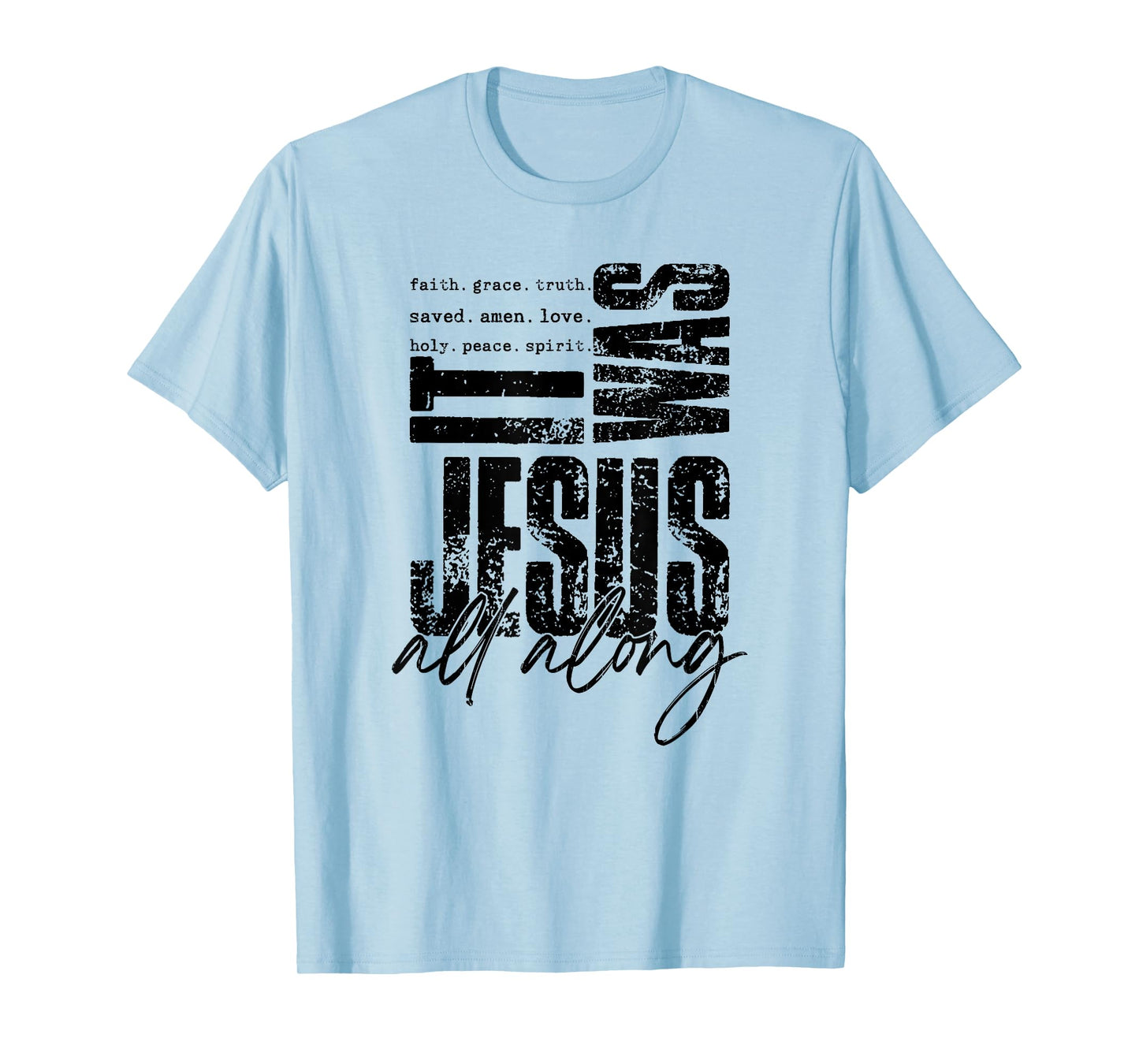 It Was Jesus All Along, Christian, Jesus T-Shirt