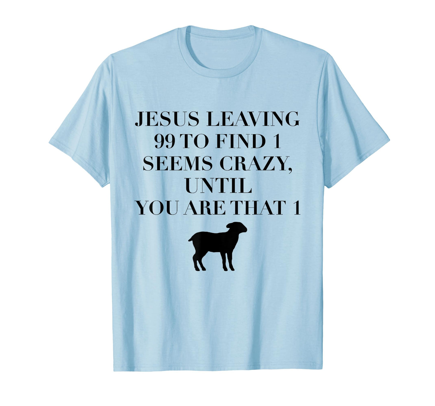 Christian Jesus Lovers Leaving 99 Find 1 Funny Saying Gift T-Shirt