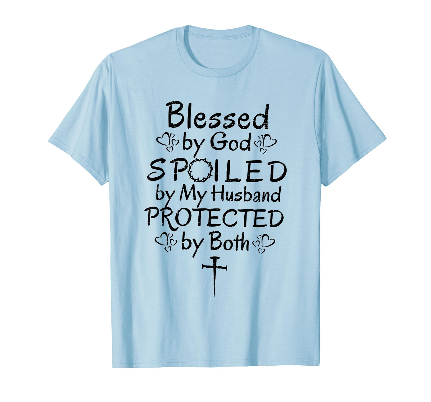 Funny Blessed by God Spoiled by My Husband Protected By Both T-Shirt