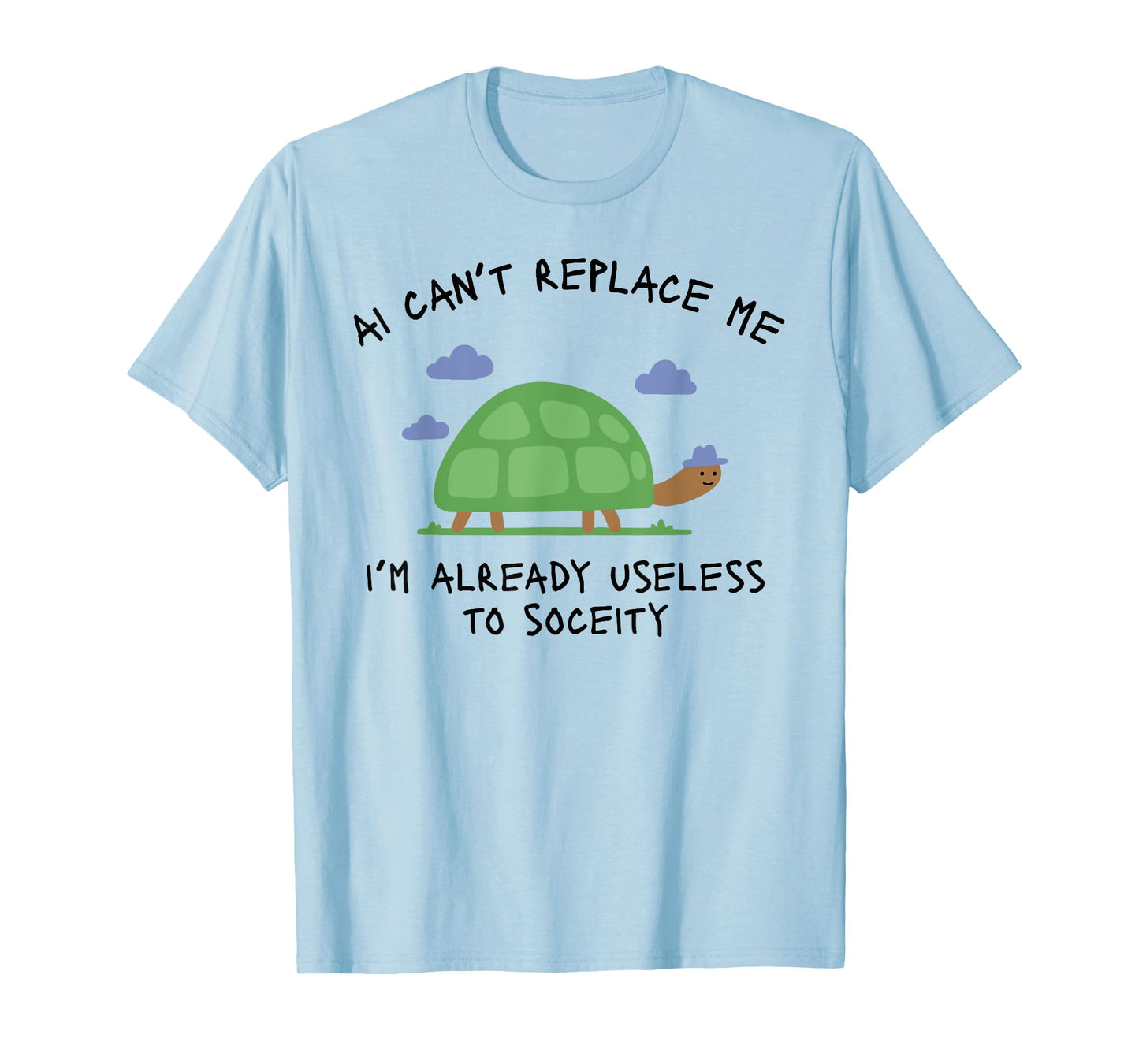 AI Can't Replace ME I'm Already Useless to Funny Design T-Shirt