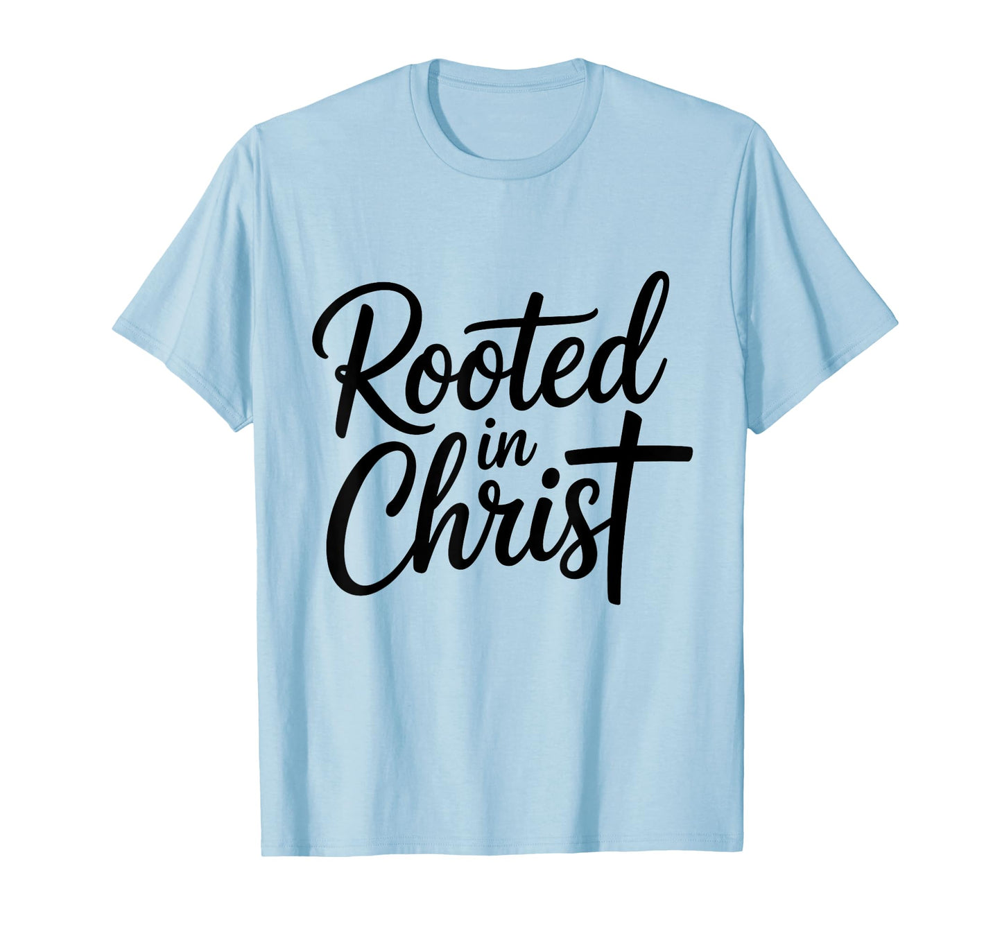 Rooted in Christ Jesus Cross Christian Faith T-Shirt