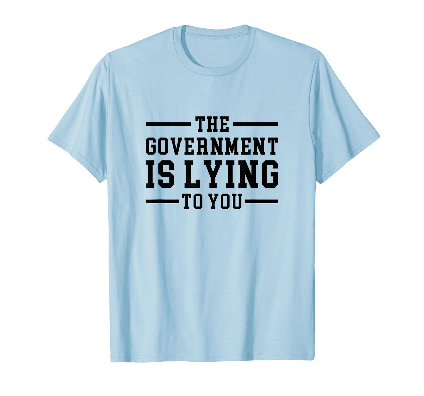 Funny Conspiracy The Government is Lying to You T-Shirt
