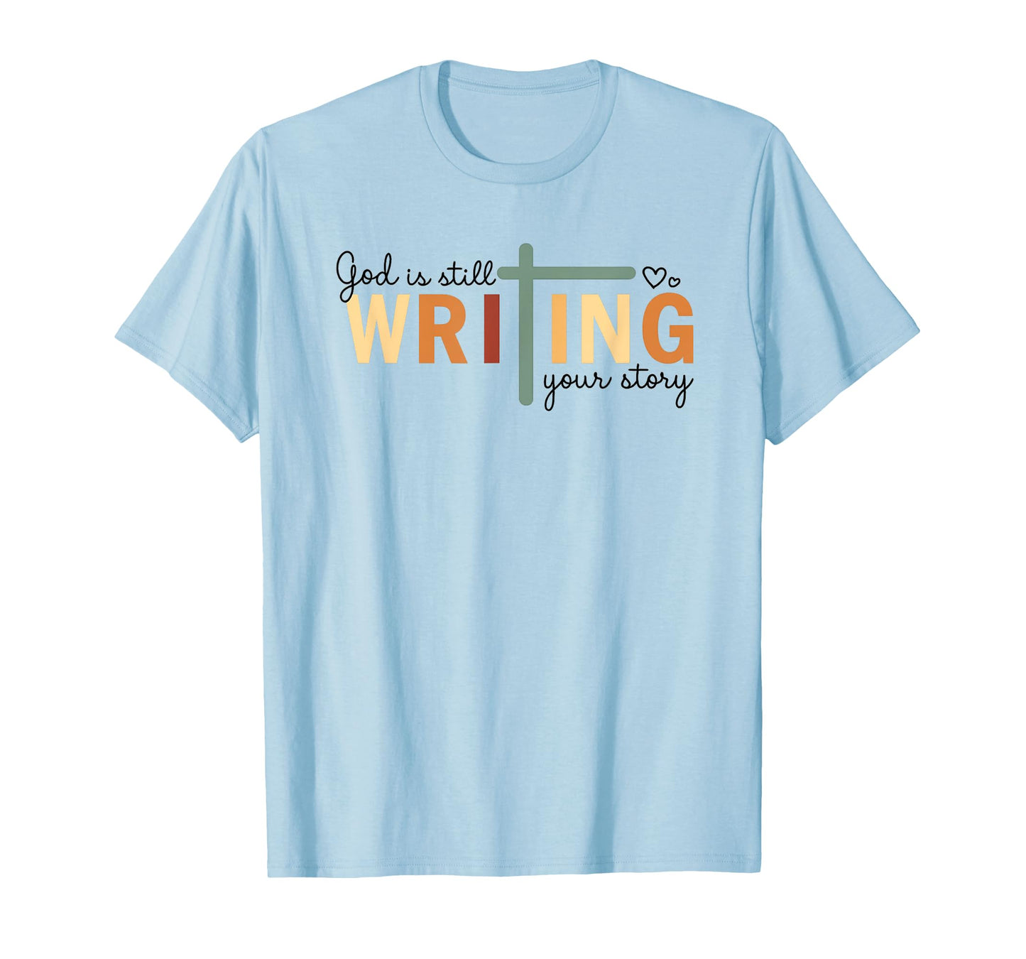 God is Still Writing Your Story Quote T-Shirt