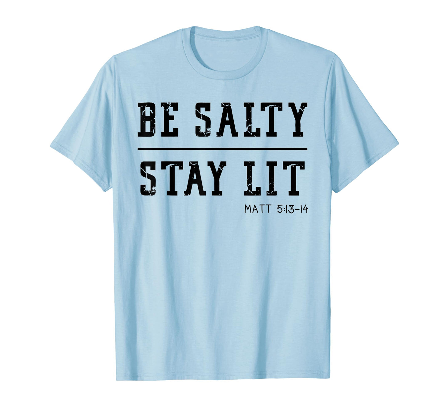 Be Salty Stay Lit Matthew 5:13-14, Christian Women Men Faith T-Shirt