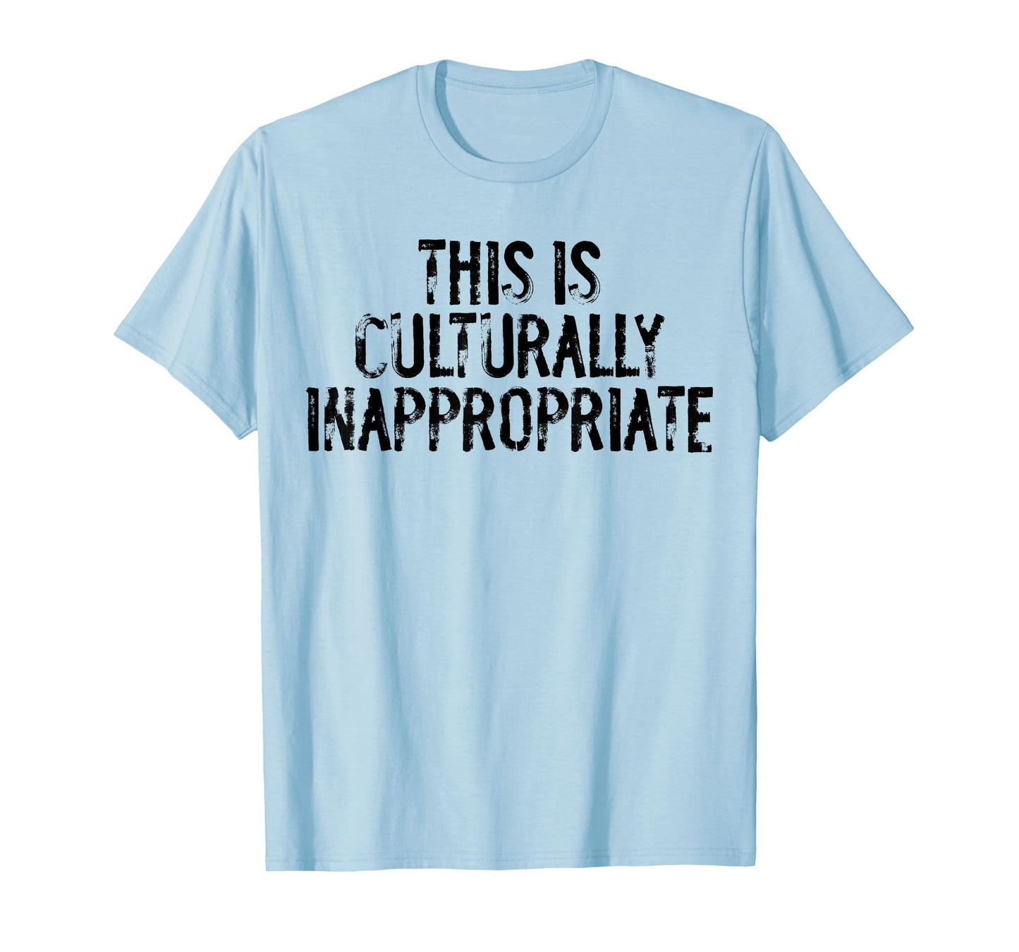 This is Culturally Inappropriate Humor Quote Party Occasions T-Shirt