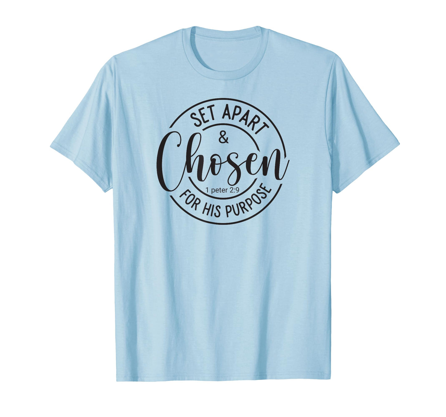 Set Apart and Chosen for His Purpose - Spiritual Message T-Shirt