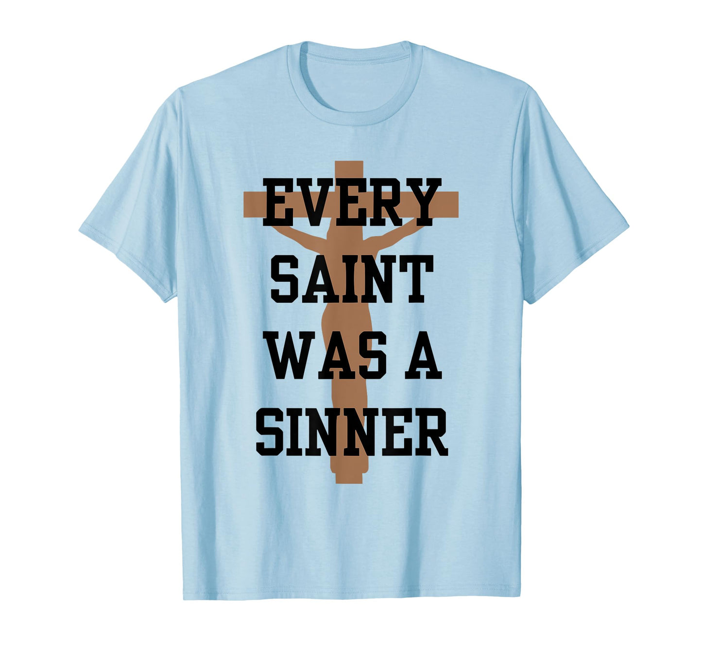 Every Saint Was A Sinner T-Shirt