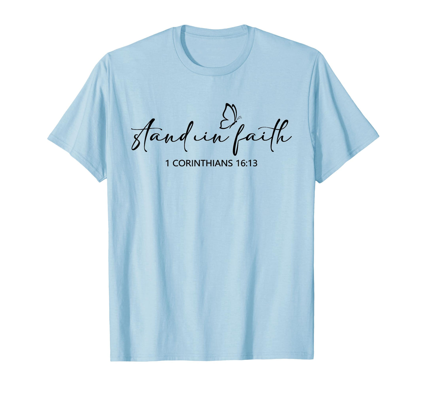 Stand in Faith Christians Religion Bible Scripture Message T-Shirt