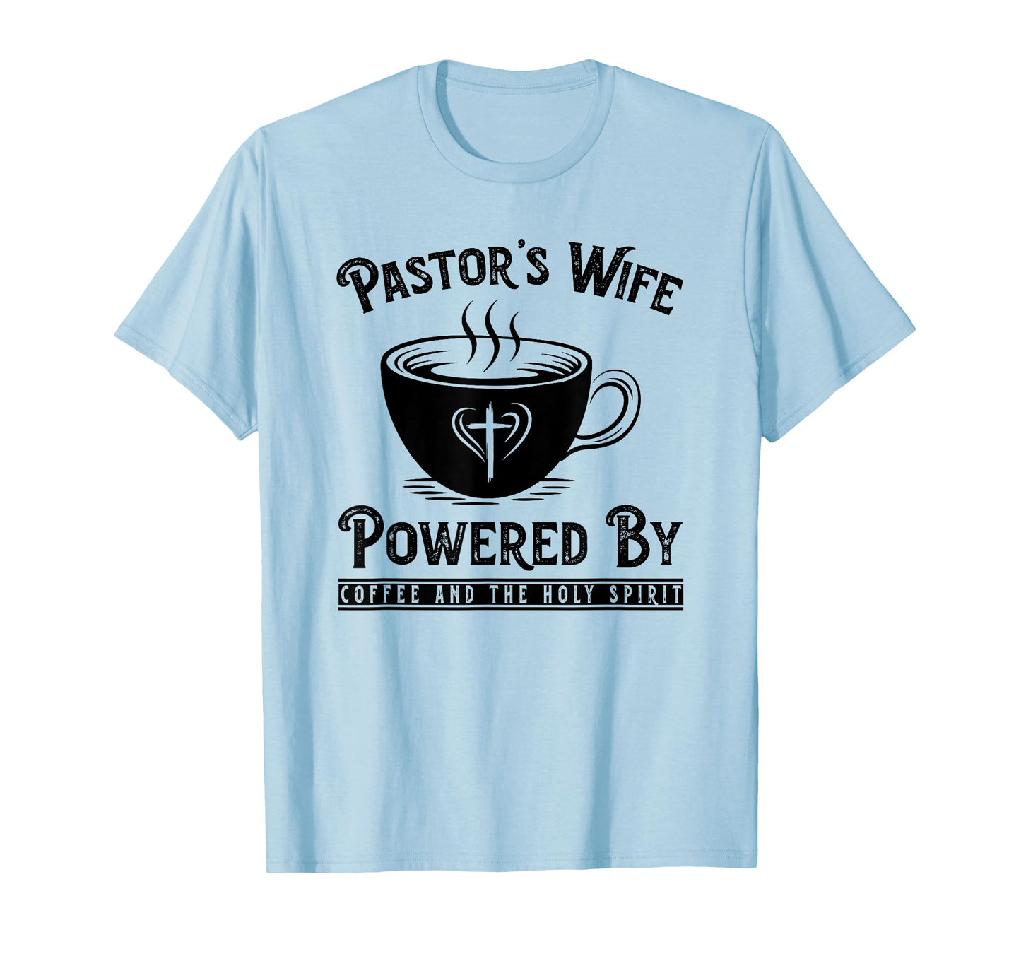 Pastor's Wife Powered by Coffee and The Holy Spirit T-Shirt