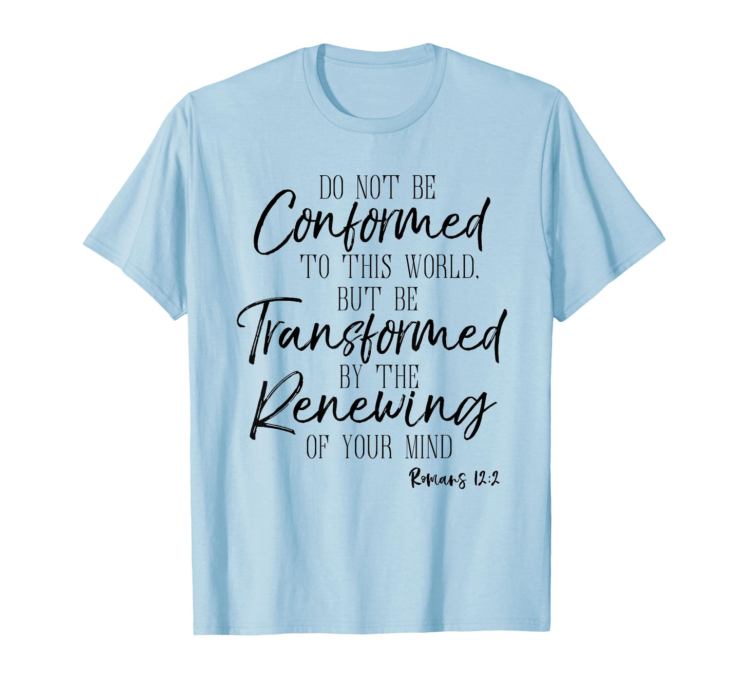 Do Not Be Conformed To This World Shirt Romans Bible Tee T-Shirt