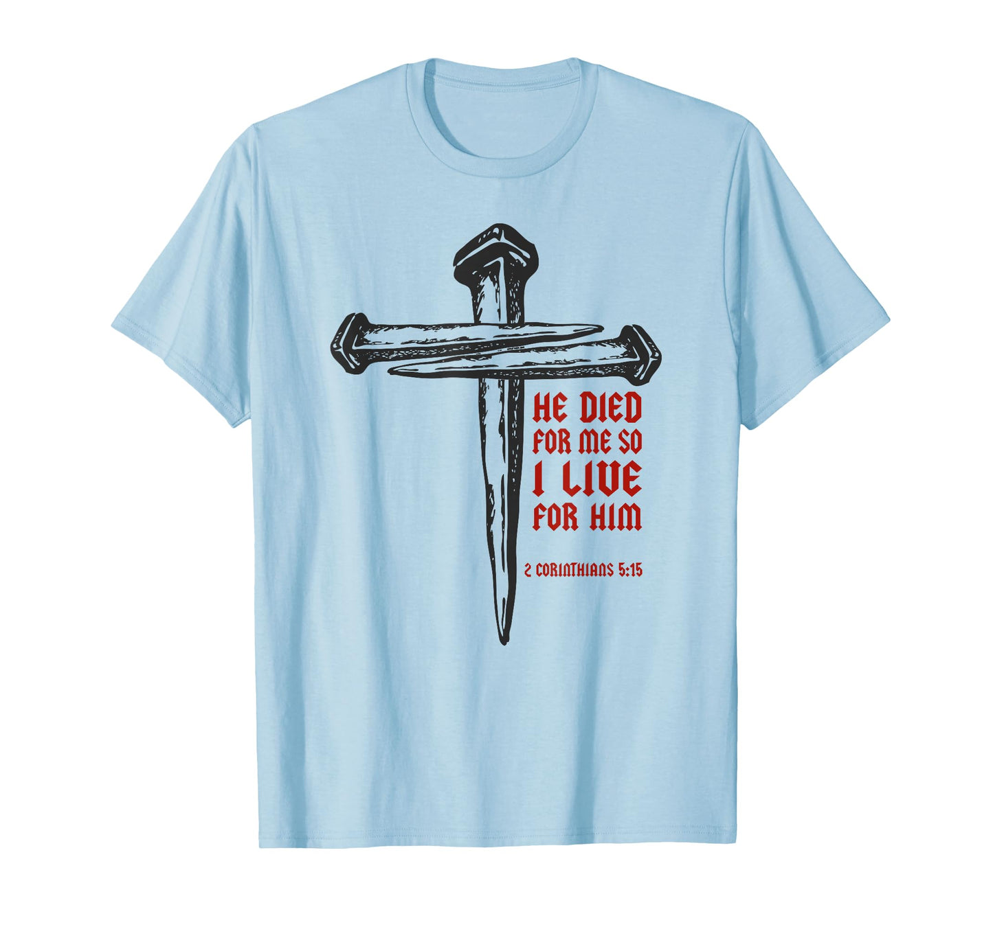 Christian Cross Nails Jesus 2 Corinthians 5:15 Bible Verse T-Shirt