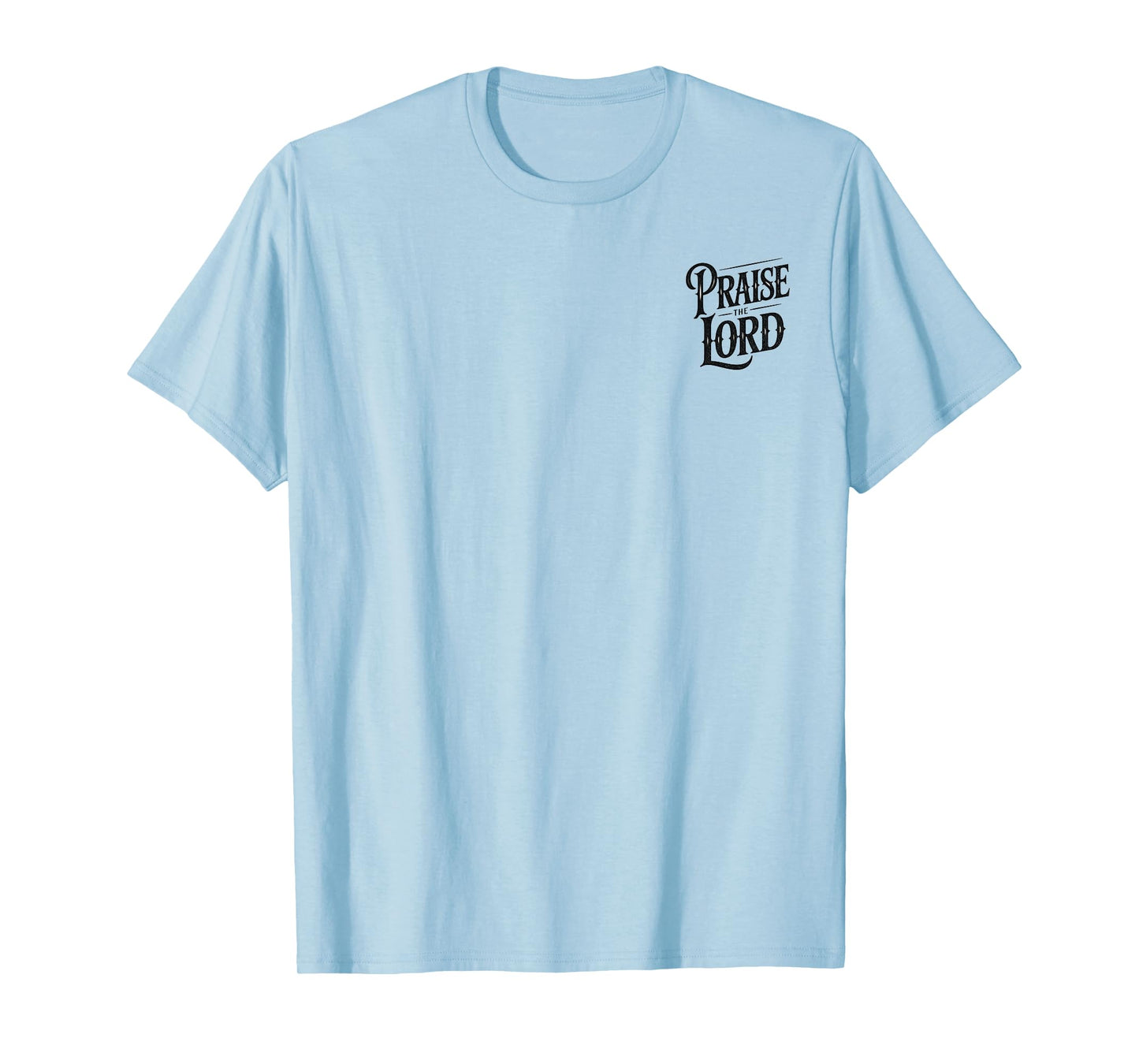 Praise the Lord Psalm 150:6 Christian Faith - Front/Back T-Shirt